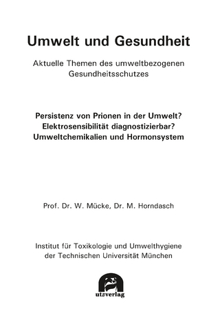 Umwelt und Gesundheit. Aktuelle Themen des umweltbezogenen Gesundheitsschutzes: