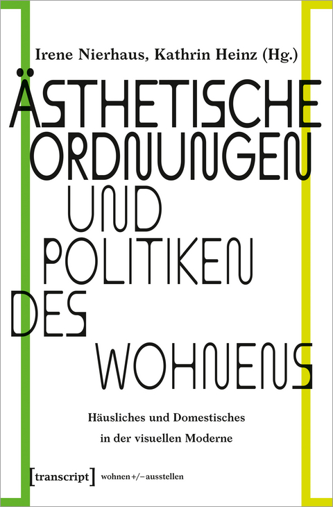 &Auml;sthetische Ordnungen und Politiken des Wohnens - 