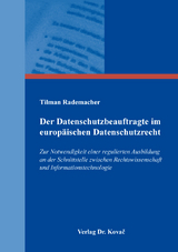 Der Datenschutzbeauftragte im europ&auml;ischen Datenschutzrecht - Tilman Rademacher