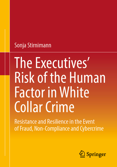The Executives&rsquo; Risk of the Human Factor in White Collar Crime - Sonja Stirnimann