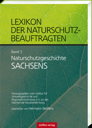 Lexikon der Naturschutzbeauftragten – Band 5: Naturschutzgeschichte Sachsen