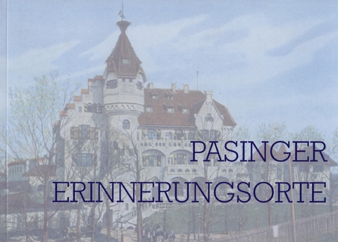 Pasinger Erinnerungsorte - Bernd-Michael Sch&uuml;lke, Franz Adam, Almuth David, Bernhard Koch, Bernhard Scho&szlig;ig