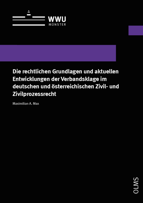 Die rechtlichen Grundlagen und aktuellen Entwicklungen der Verbandsklage im deutschen und &ouml;sterreichischen Zivil- und Zivilprozessrecht - Maximilian A. Max