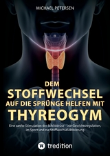 Dem Stoffwechsel auf die Spr&uuml;nge helfen mit Thyreogym - Michael Petersen
