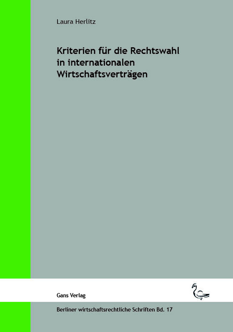 Kriterien f&uuml;r die Rechtswahl in internationalen Wirtschaftsvertr&auml;gen - Laura Herlitz, Michael Jaensch