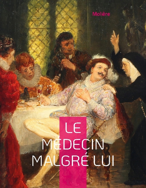 Le Médecin malgré lui - - Molière