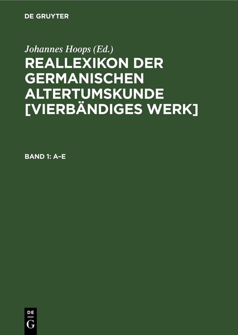 Reallexikon der germanischen Altertumskunde [Vierb&auml;ndiges Werk] / A&ndash;E - 