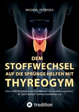 Dem Stoffwechsel auf die Spr&uuml;nge helfen mit Thyreogym - Michael Petersen
