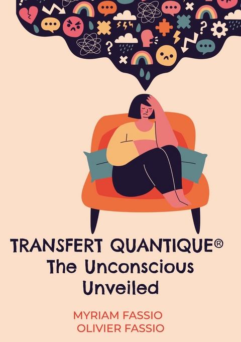 Transfert quantique(R) The Unconscious Unveiled - Myriam Fassio, Olivier Fassio