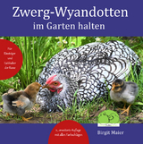 Zwerg-Wyandotten im Garten halten - Birgit Maier