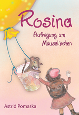 Rosina / Rosina &ndash; Aufregung um Mauselinchen - Astrid Pomaska