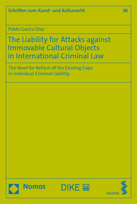 The Liability for Attacks against Immovable Cultural Objects in International Criminal Law - Pablo Gacira D&iacute;az