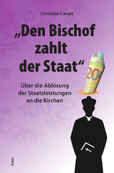 &bdquo;Den Bischof zahlt der Staat&ldquo; - Christian Casutt