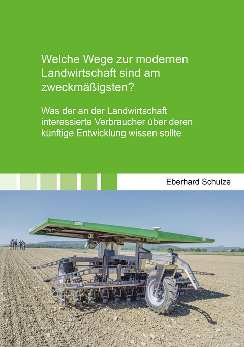 Welche Wege zur modernen Landwirtschaft sind am zweckm&auml;&szlig;igsten? - Eberhard Schulze