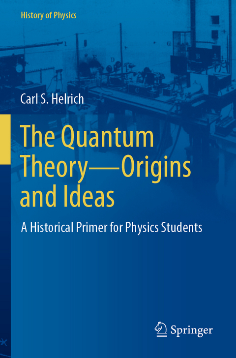 The Quantum Theory&mdash;Origins and Ideas - Carl S. Helrich