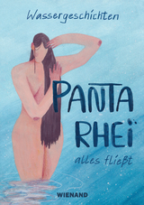Wassergeschichten. Panta Rhei &ndash; alles flie&szlig;t - 