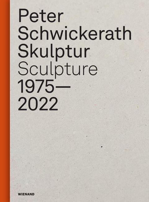Peter Schwickerath. Skulptur/ Sculpture 1975&ndash; 2022 - 