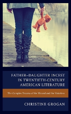 Father&ndash;Daughter Incest in Twentieth-Century American Literature - Christine Grogan