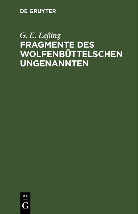 Fragmente des Wolfenb&uuml;ttelschen Ungenannten - G. E. Le&szlig;ing