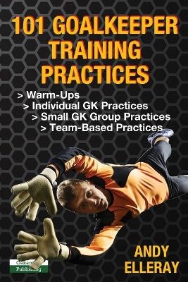 101 Goalkeeper Training Practices - Andy Elleray