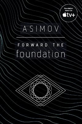 Forward the Foundation - Isaac Asimov