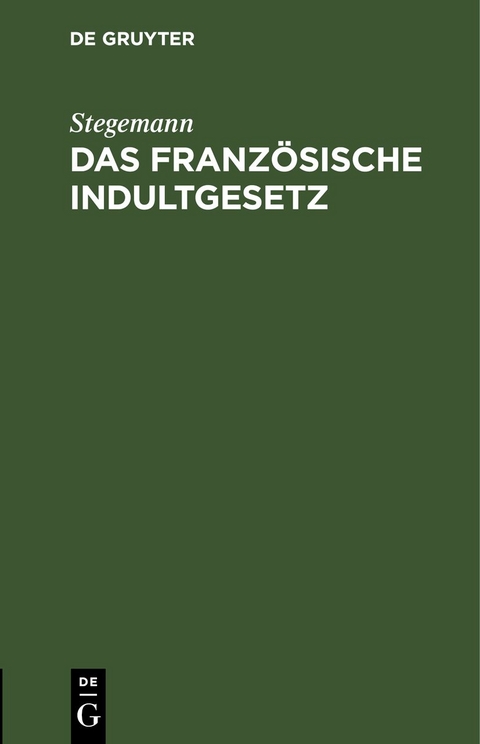 Das franz&ouml;sische Indultgesetz -  Stegemann