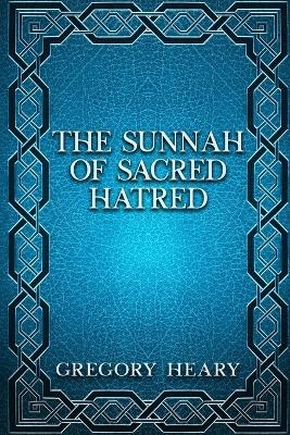 The Sunnah of Sacred Hatred