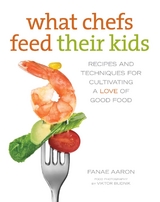 What Chefs Feed Their Kids -  Fanae Aaron,  Sandy Smith