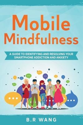 Mobile Mindfulness - B R Wang