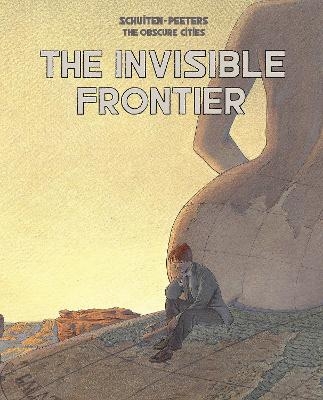 The Invisible Frontier - Benoit Peeters, Francois Schuiten