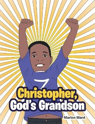 Christopher, God's Grandson - Marion Ward