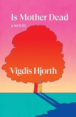 Is Mother Dead - Vigdis Hjorth