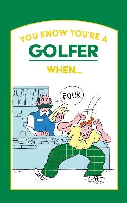 You Know You&rsquo;re a Golfer When &hellip;