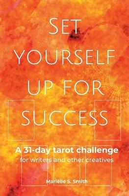 Set Yourself Up for Success - Mari&euml;lle S Smith