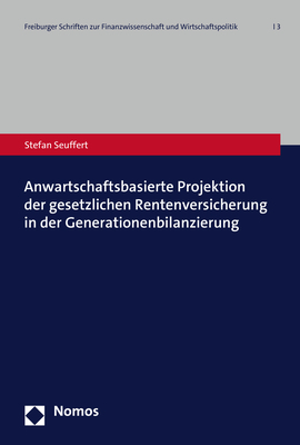 Anwartschaftsbasierte Projektion der gesetzlichen Rentenversicherung in der Generationenbilanzierung - Stefan Seuffert