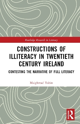Constructions of Illiteracy in Twentieth-Century Ireland - Maighr&eacute;ad Tobin