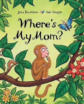 Where's My Mom? - Julia Donaldson