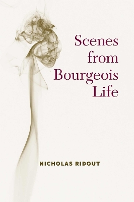 Scenes from Bourgeois Life - Nicholas Ridout