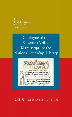 Catalogue of the Slavonic Cyrillic Manuscripts of the National Szechenyi Library - 