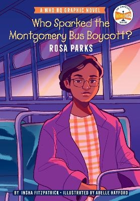 Who Sparked the Montgomery Bus Boycott?: Rosa Parks - Insha Fitzpatrick, Hanna Schroy