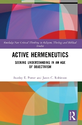 Active Hermeneutics - Stanley E. Porter, Jason C. Robinson