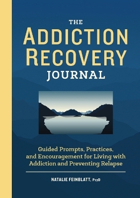 The Addiction Recovery Journal - Dr. Natalie Feinblatt PsyD