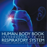 Human Body Book | Introduction to the Respiratory System | Children's Anatomy & Physiology Edition - Baby Professor