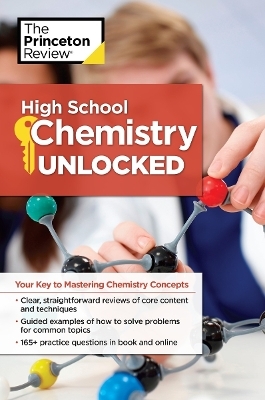 High School Chemistry Unlocked -  The Princeton Review
