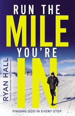 Run the Mile You're In - Ryan Hall