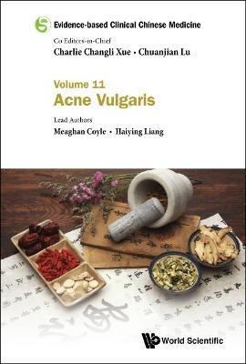 Evidence-based Clinical Chinese Medicine - Volume 11: Acne Vulgaris