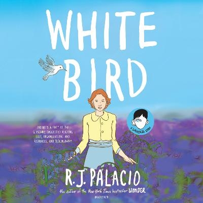 White Bird: A Wonder Story - R. J. Palacio