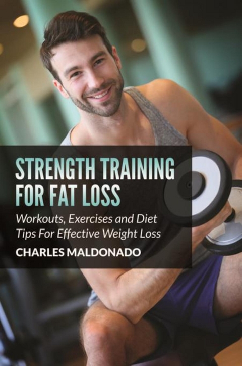 Strength Training For Fat Loss - Charles Maldonado