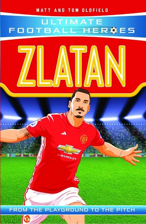 Ultimate Football Heroes: Zlatan (Goal Machines 7) - Matt &amp Oldfield;  Tom, Ultimate Football Heroes