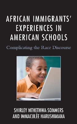 African Immigrants' Experiences in American Schools - Shirley Mthethwa-Sommers, Immaculee Harushimana